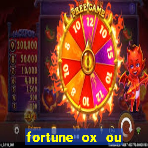 fortune ox ou fortune tiger